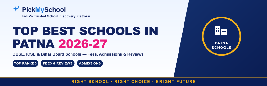 Top Best Schools in Patna 2026-27: CBSE, ICSE & Bihar Board Schools with Fees