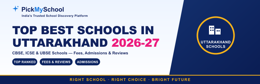 Top Best Schools in Uttarakhand 2026-27: CBSE, ICSE & UBSE