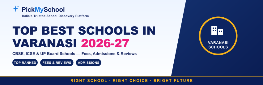 Top Best Schools in Varanasi 2026-27: CBSE, ICSE & UP Board Schools with Fees